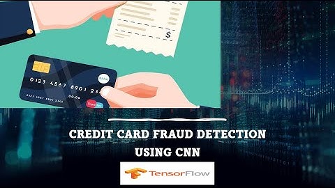Credit Card Fraud Detection Using CNN IN TensorFlow