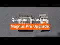 Quantum Industries Magnus Pro Upgrade