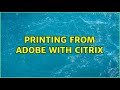 Printing from Adobe with Citrix