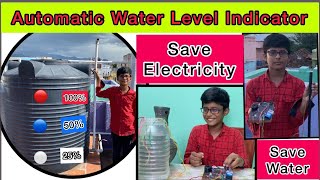 Automatic Water Tank Level Indicator to save Water and Electricity