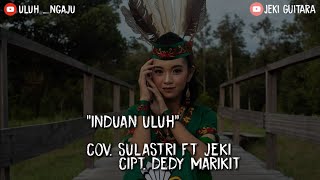 Lagu Dayak Kalteng || Induan Uluh (Cover)