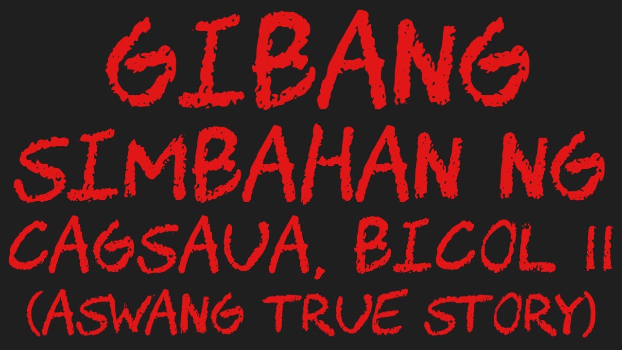 GIBANG SIMBAHAN NG CAGSAUA, BICOL 11 (Aswang True Story)