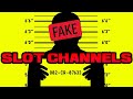 FAKE SLOT CHANNELS AND THEIR LIES