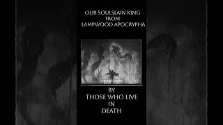 Those Who Live in Death - Our Soulslain King