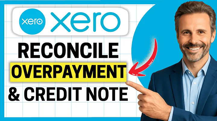 How to Reconcile Overpayment or Credit Note From Supplier on Xero [Easy Guide]