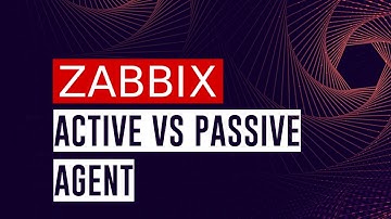 Zabbix Agent - Actieve vs. Passieve controle