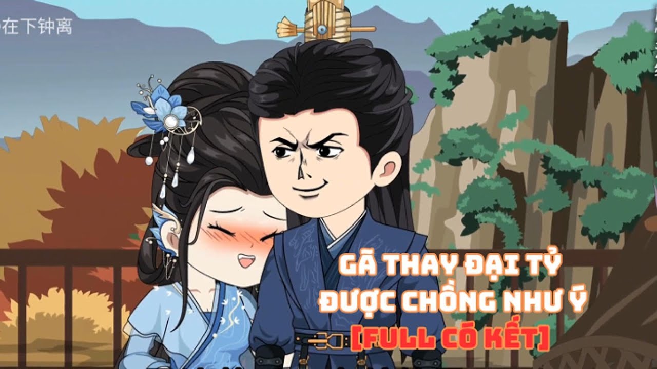 [Full Có Kết] Gã Thay Đại Tỷ Được Chồng Như Ý |Muy Muy Rì Vêu
