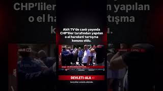 Akit Tvde Canlı Yayında Chpliler Tarafından Yapılan O El Hareketi Tartışma Konusu Oldu.