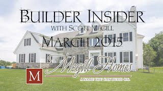 Builder Insider - March 2015 - Megill Homes - 610-399-1235