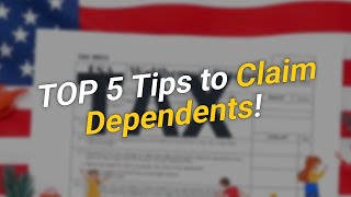 Top 5 Tips For Claiming Child Dependents