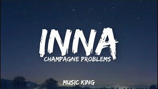 INNA - Champagne Problems (Lyrics)