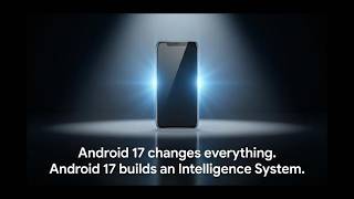 Inside Android 17: App Bubbles, Screen Reactions & Gemini Intelligence
