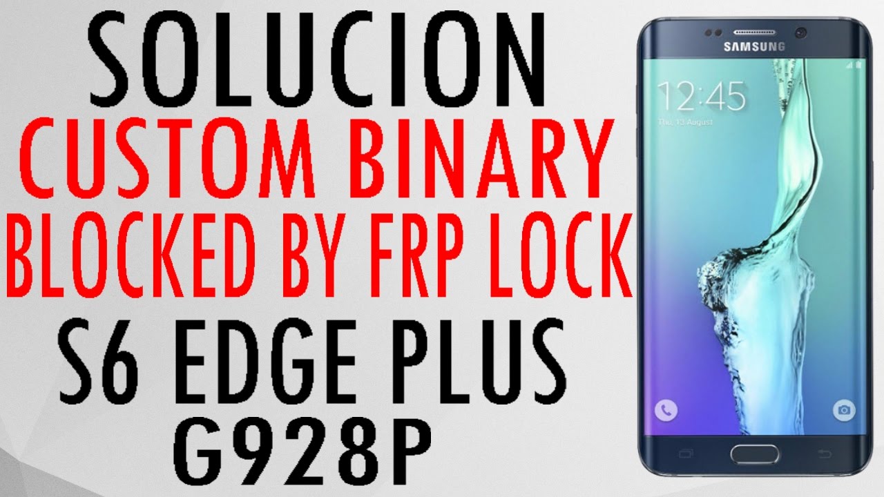 How To Fix Samsung S6 Edge Plus Sm G928t G928f Custom Binary