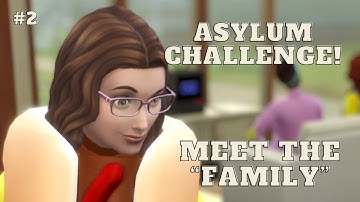 ASYLUM CHALLENGE! Part 2: Meet the "Family" - Sims 4