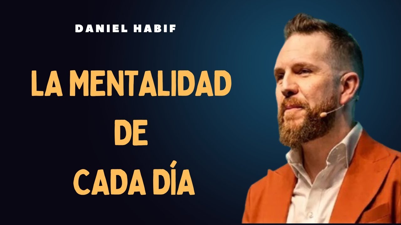 LA MENTALIDAD DE CADA DÍA | No Hay Excusas | Daniel Habif