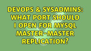 Famous DevOps & SysAdmins: What port should I open for mysql master-master replication? Profile