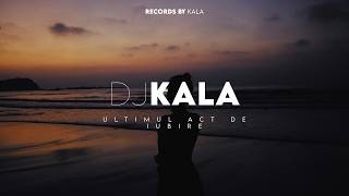 Dj Kala - Ultimul Act De Iubire (AfroBoot Cover)