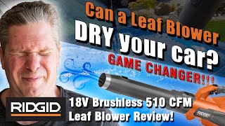 How to DRY your car FAST! RIDGID 18V Brushless 510 CFM Leaf Blower Review!