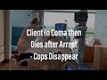 Arrest Results in Coma - then Cops Disappear - my Client Dies
