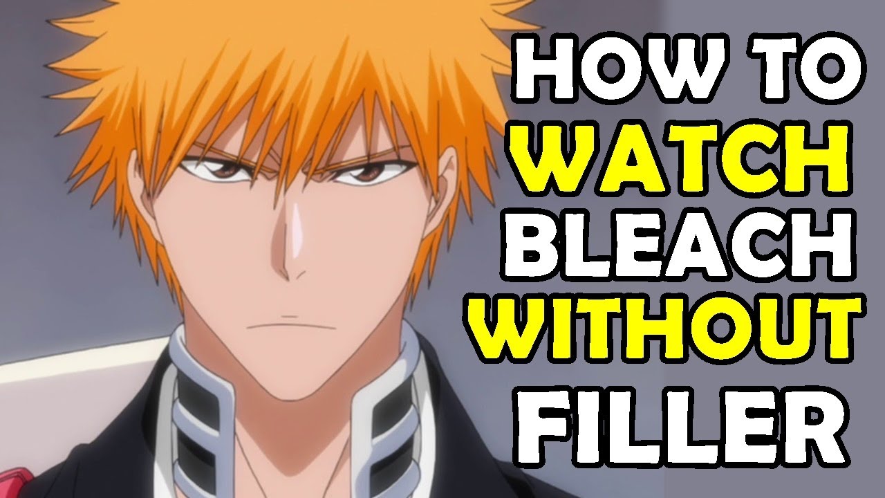 Bleach: A Guide to Watching the Anime With No Filler