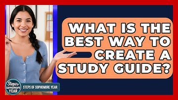 What Is The Best Way To Create A Study Guide? - Steps to Sophomore Year