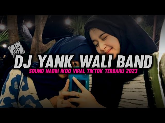 DJ YANK WALI BAND || SAYANGKU MAU BICARA NABIH IKOO VIRAL TIKTOK TERBARU 2023 class=