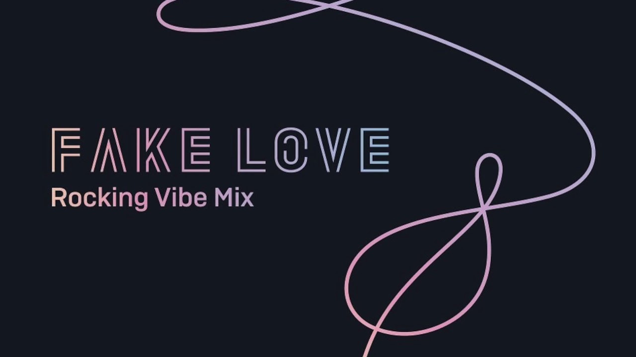 I love fake. Fake Love. Fake Love BTS Rocking Vibe. BTS fake Love Rocking Vibe Mix. Надпись fake.