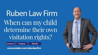 How old does my child have to be in order to determine their own visitation rights?