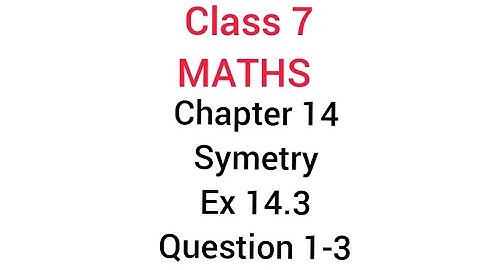 NCERT Class 7 || Chapter 14 Symmetry || Ex. 14.3 (Q. 1- 3)