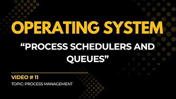 Process Schedulers & Queues |  V#11 | Operating System Full Course