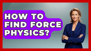 How To Find Force Physics? - Physics Frontier