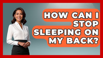 How Can I Stop Sleeping On My Back? - Sleep Apnea Support Network