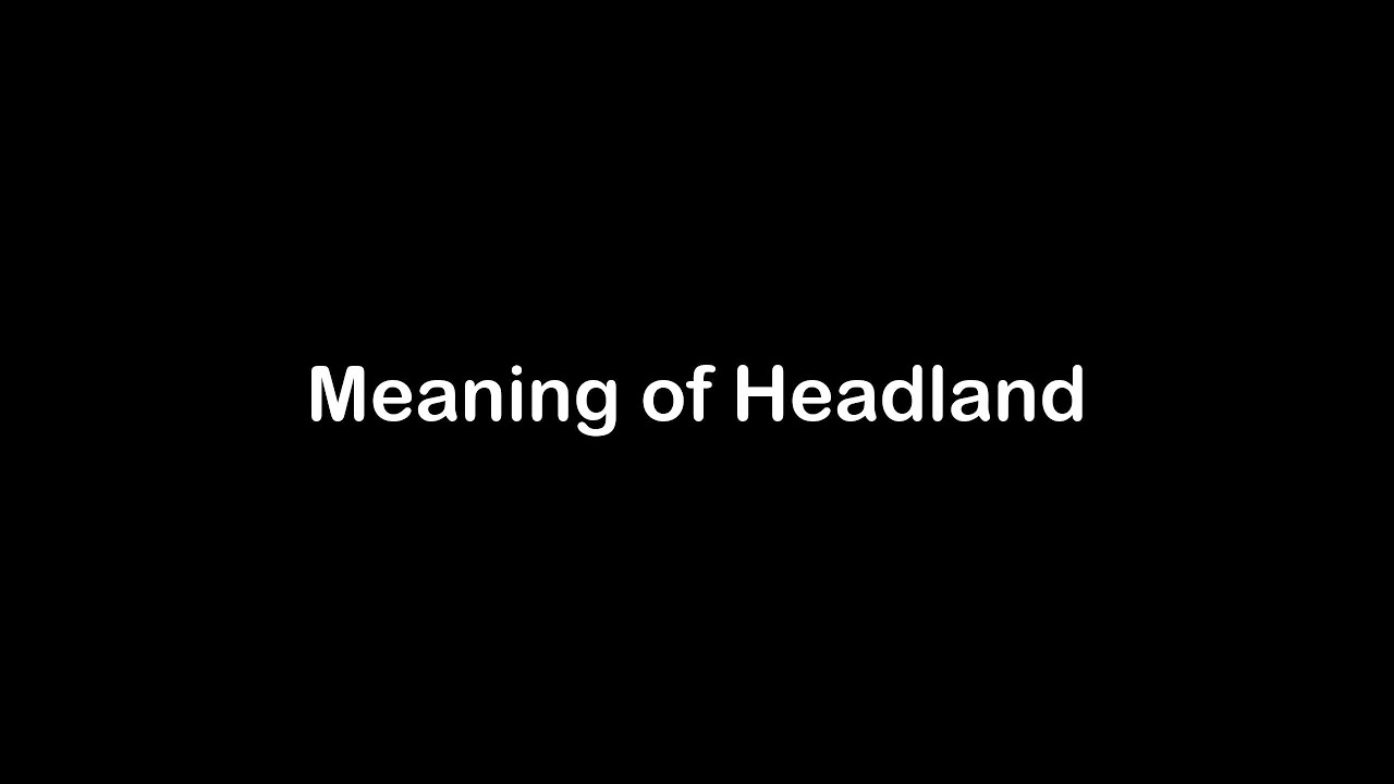 What is the Meaning of Headland Headland Meaning with Example YouTube