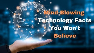 "Mind-Blowing Technology Facts You Won
