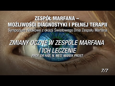 Zmiany oczne w zespole Marfana i ich leczenie - prof. dr hab. n. med. Marek Prost