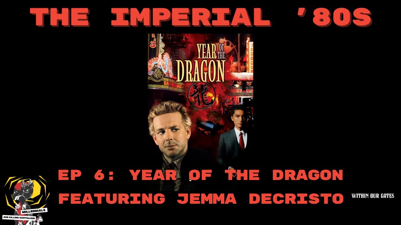 The Imperial ’80s - Year of the Dragon with Jemma DeCristo (Episode 6)