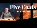 Bow The Knee | Five Coats | Pastor Jim Bickel | Bethel Baptist Fellowship [SERMON]