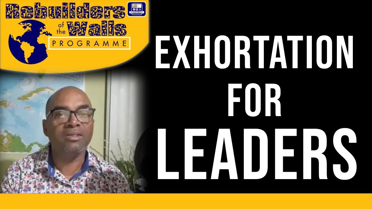 EXHORTATION FOR LEADERS Rebuilders of The Walls 2023 JUL 10 GLT