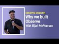 Why we built Observe with Elijah McPherson