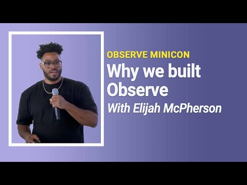 Why we built Observe with Elijah McPherson