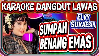 DANGDUT - KARAOKE - DANGDUT LAWAS - KARAOKE DANGDUT - DANGDUT KARAOKE - SUMPAH BENANG EMAS