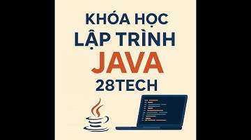 Khóa học lập trình Back-end Java 28Tech - Buổi 1