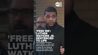 FREE ME LUTHER WATKINS JR SENTENCED TO LIFE
