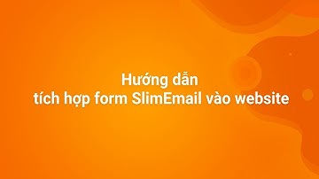 [SlimEmail.vn] Hướng dẫn tích hợp form SlimEmail vào website