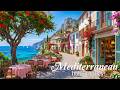 Chill Mediterranean Music 🌊🏡 Happy Italian &amp; Greek Instrumentals with 4K Seaside Views ☀️🎶