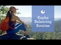 Kapha Dosha Routine [5 Tips for Creating Balance in Your Day]