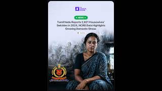 Tamil Nadu Reports 2,821 Housewives’ Sʉicides in 2024, NCRB Data Highlights Growing Domestic Stress