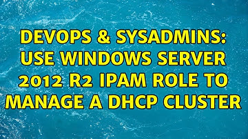 DevOps & SysAdmins: Use Windows Server 2012 R2 IPAM Role to Manage a DHCP Cluster
