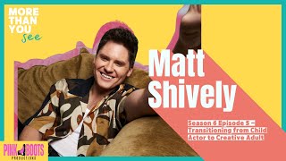 6.05 Transitioning from Child Actor to Creative Adult with Matt Shively Content