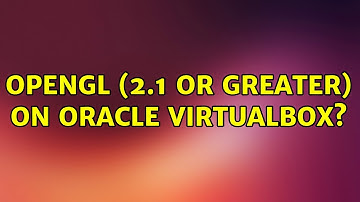 Ubuntu: OpenGL (2.1 or greater) on Oracle VirtualBox?